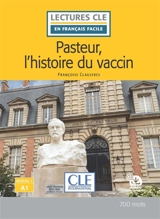 Pasteur, l'histoire du vaccin - Françoise Claustres
