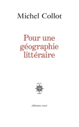 Pour une géographie littéraire - Michel Collot