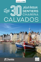 Calvados : les 30 plus beaux sentiers Chamina : Bessin, plages du Débarquement, pays d'Auge, Suisse normande - Hervé Milon