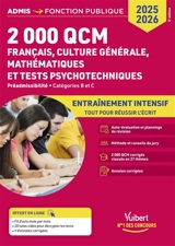 2.000 QCM, français, culture générale, mathématiques et tests psychotechniques : préadmissibilité, catégories B et C : entraînement intensif, tout pour réussir l'écrit, 2025-2026 - Sébastien Drevet
