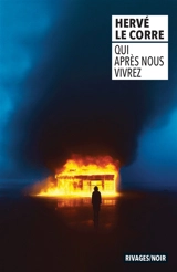 Qui après nous vivrez - Hervé Le Corre