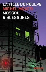La fille du Poulpe. Vol. 7. Moscou & blessures - Michel Moatti