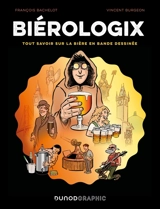Biérologix : tout savoir sur la bière en bande dessinée - François Bachelot