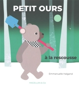 Petit Ours à la rescousse - Emmanuelle Halgand