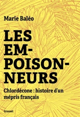 Les empoisonneurs : chlordécone : histoire d'un mépris français - Marie Baléo