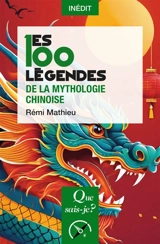 Les 100 légendes de la mythologie chinoise - Rémi Mathieu