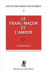 Enjeux initiatiques 04 : Le Franc-Maçon et l'amour - Lucien Millo