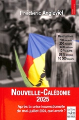 Nouvelle-Calédonie 2025 : après la crise insurrectionnelle de mai-juillet 2024, quel avenir ? - Frédéric Angleviel