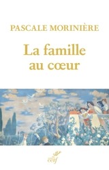 La famille au coeur - Pascale Morinière