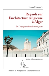 Regards sur l'architecture religieuse à Alger : de l'époque coloniale à nos jours - Naouel Nessark