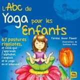 L'abc du yoga pour les enfants : 67 postures rigolotes, et voilà que j'apprends l'alphabet, l'anglais et le yoga en m'amusant ! - Teresa Anne Power
