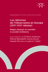 Les réformes de l'observance en Europe (XIVe-XVIe siècles) : régler, éduquer et contrôler la société chrétienne