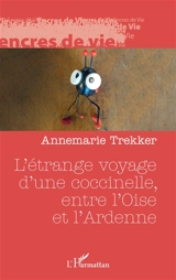 L'étrange voyage d'une coccinelle, entre l'Oise et l'Ardenne - Annemarie Trekker