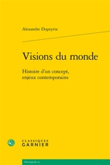 Visions du monde : histoire d'un concept, enjeux contemporains - Alexandre Dupeyrix