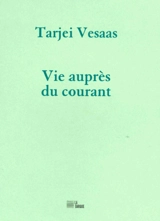 Vie auprès du courant - Tarjei Vesaas