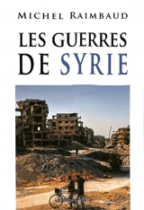 Les guerres de Syrie - Michel Raimbaud
