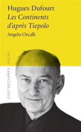 Hugues Dufourt : les Continents d'après Tiepolo - Angelo Orcalli