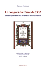 Le congrès du Caire de 1932 : la musique arabe à la recherche de son identité - Bernard Moussali