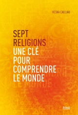 Sept religions : une clé pour comprendre le monde - Hesna Cailliau