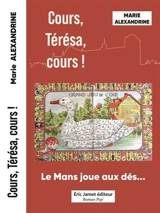 Cours, Térésa, cours ! : Le Mans joue aux dés... - Marie Alexandrine