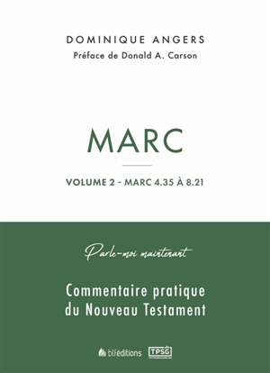 Commentaire pratique du Nouveau Testament. Marc. Vol. 2. Marc 4.35 à 8.21 - Dominique Angers