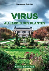 Virus au Jardin des Plantes - Stéphane Boudy