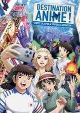 Destination anime ! : visitez le Japon à travers l'animation !. Vol. 2 - Barbara Rossi
