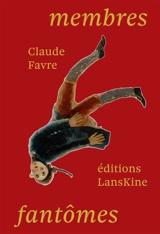 Membres fantômes. Temps mêlés - Claude Favre