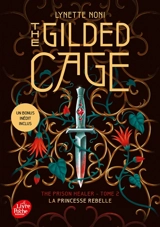 The prison healer : la princesse rebelle. Vol. 2. The gilded cage - Lynette Noni