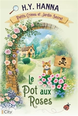 Petits crimes et jardin secret. Vol. 2. Le pot aux roses - H.Y. Hanna