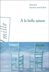 A la belle saison - Pascale Auraix-Jonchière