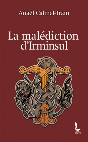 La malédiction d'Irminsul - Anaël Calmel-Train