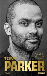 Au-delà de tous mes rêves - Tony Parker