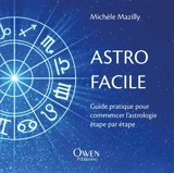 Astro facile : guide pratique pour commencer l'astrologie étape par étape - Michèle Mazilly