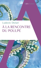A la rencontre du poulpe - Ludovic Dickel