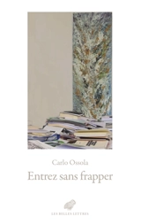 Entrez sans frapper : à l'abri des livres - Carlo Maria Ossola