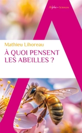 A quoi pensent les abeilles ? - Mathieu Lihoreau