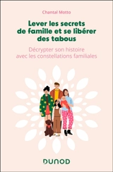 Lever les secrets de famille et se libérer des tabous : décrypter son histoire avec les constellations familiales - Chantal Motto