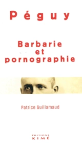 Barbarie et pornographie - Charles Péguy