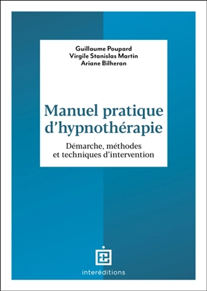Manuel pratique d'hypnothérapie : démarche, méthodes et techniques d'intervention - Guillaume Poupard