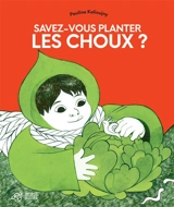 Savez-vous planter les choux ? - Pauline Kalioujny