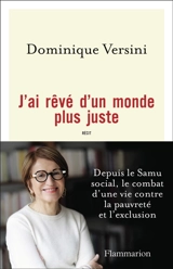 J'ai rêvé d'un monde plus juste : depuis le Samu social, le combat d'une vie contre la pauvreté et l'exclusion : récit - Dominique Versini