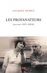 Les profanateurs : journal (1971-2015) - Jacques Henric