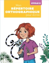 Mon répertoire orthographique pour écrire, cycle 2 - Antoine Fetet