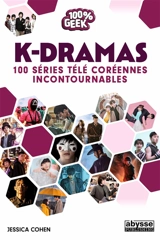 K-dramas : 100 séries télé coréennes incontournables - Jessica Cohen