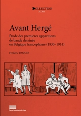 Avant Hergé : étude des premières apparitions de bande dessinée en Belgique francophone (1830-1914) - Frédéric Paques