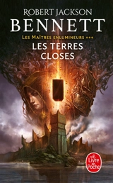 Les maîtres enlumineurs. Vol. 3. Les terres closes - Robert Jackson Bennett