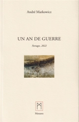 Un an de guerre, Partages 2022 - ANDRE MARKOWICZ