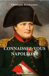 Connaissez-vous Napoléon ? - Christophe Bourachot