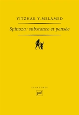 Spinoza : substance et pensée - Yitzhak Y. Melamed